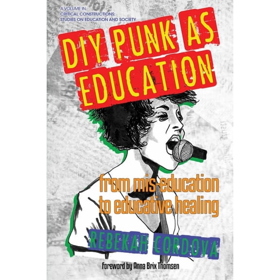 Critical Constructions: Studies on Educa DIY Punk as Education: From Mis-Education to Educative Healing, (Paperback)