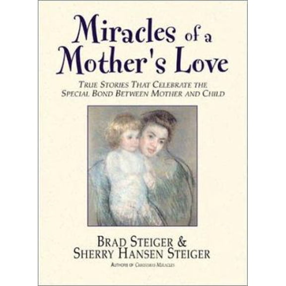 Pre-Owned Miracles of a Mother's Love: Inspirational Stories of Maternal Devotion (Paperback) 1580626009 9781580626002