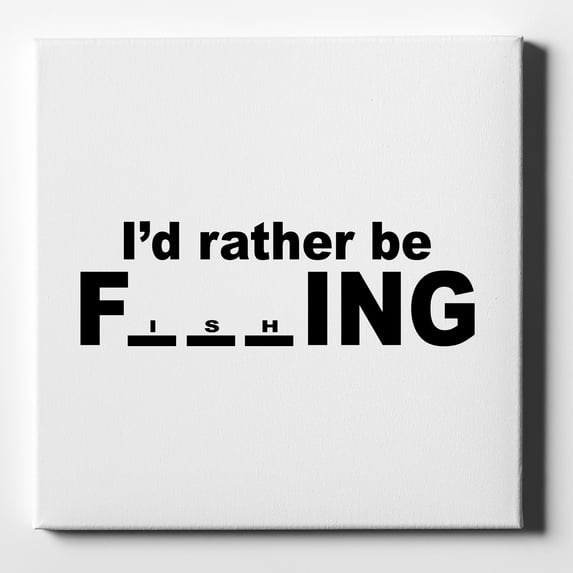 I'd Rather Be Fishing - 10" x 10" - Decorative Canvas Wall Art - White Edge - 5/8" Gallery Wrapped
