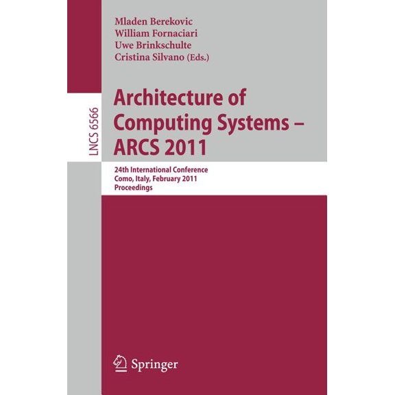Architecture of Computing Systems - Arcs 2011: 24th International Conference, Lake Como, Italy, February 24-25, 2011. Pr, (Paperback)