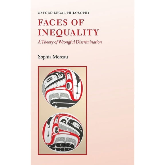 Oxford Legal Philosopies Faces of Inequality: A Theory of Wrongful Discrimination, (Hardcover)