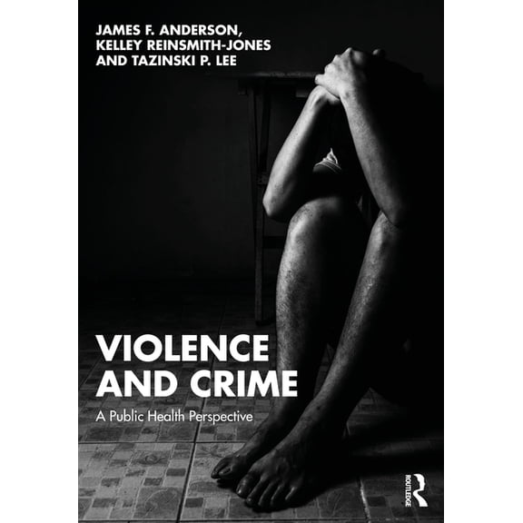 Violence and Crime: A Public Health Perspective, (Paperback)