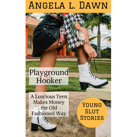 The Playground Hooker: A Luscious Teen Makes Money the Old Fashioned Way - (Best Way To Make Old Fashioned)