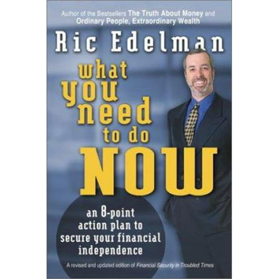 Pre-Owned What You Need to Do Now: An 8-Point Action Plan to Secure Your Financial Independence (Paperback) 0060094044 9780060094041
