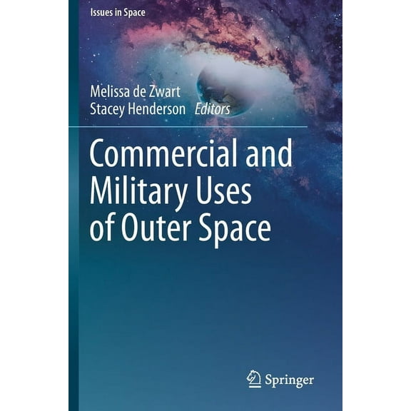 Issues in Space Commercial and Military Uses of Outer Space, (Paperback)