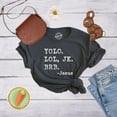 thumbnail image 4 of Womens Yolo Lol JK BRB Jesus T Shirt Funny Easter Sunday Texting Hilarious Graphic Top Womens Graphic Tees, 4 of 9