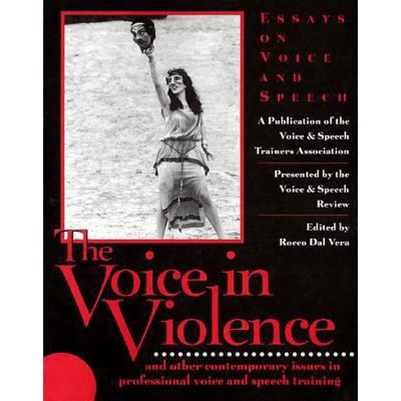 Pre-Owned The Voice in Violence: And Other Contemporary Issues in Professional Voice and Speech Training (Paperback) 1557834970 9781557834973