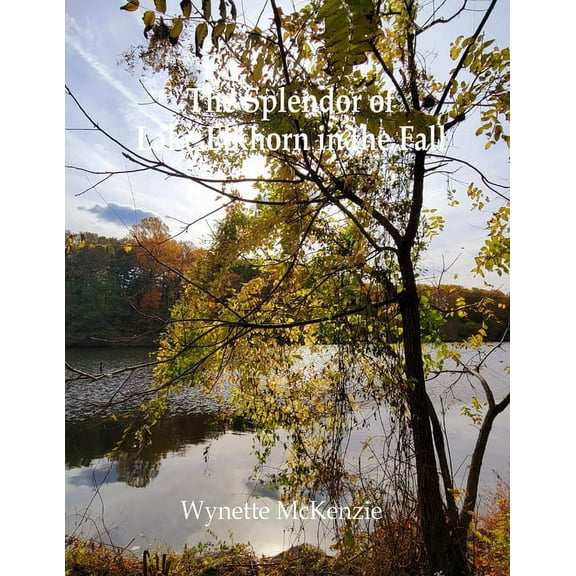 The Splendor of Lake Elkhorn in the Fall, (Paperback)
