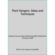Plant Hangers: Ideas and Techniques [Hardcover - Used]