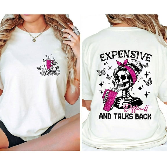 Women’s Gothic Graphic T-Shirt, “Expensive Difficult and Talks Back” Double-Sided Sassy Skeleton Tee, Funny Glitter Cup Humor Shirt, Sizes S–5XL