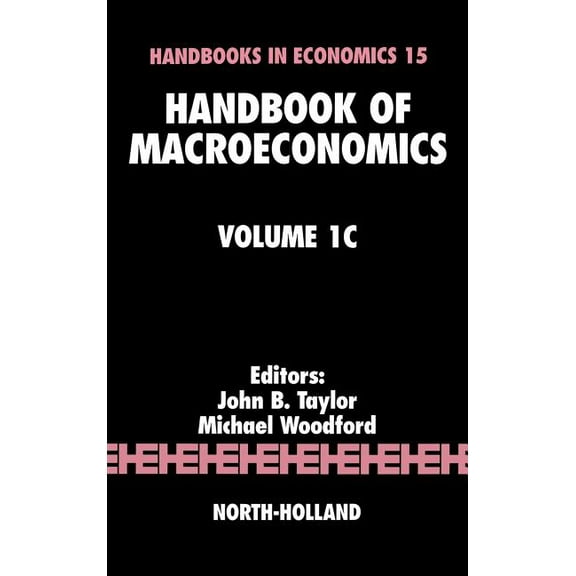 Handbook of Macroeconomics Handbook of Macroeconomics: Volume 1c, Book 1, (Hardcover)