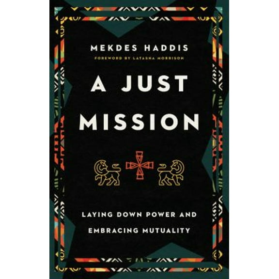 Pre-Owned A Just Mission: Laying Down Power and Embracing Mutuality (Paperback) 1514003678 9781514003671