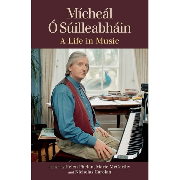 Mícheál Ó Súilleabháin: A Life in Music, (Hardcover)