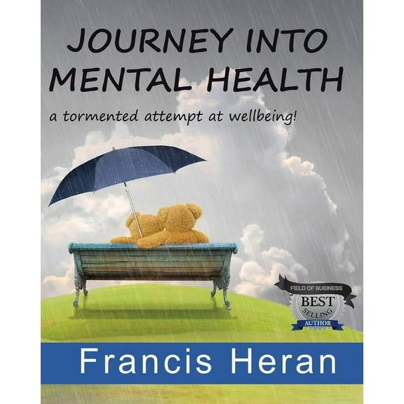 Journey into Mental Health : A Tormented Attempt at Wellbeing! (Paperback)