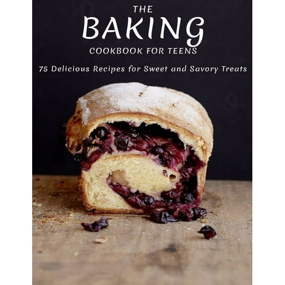 The Baking Cookbook For Teens, (Paperback)