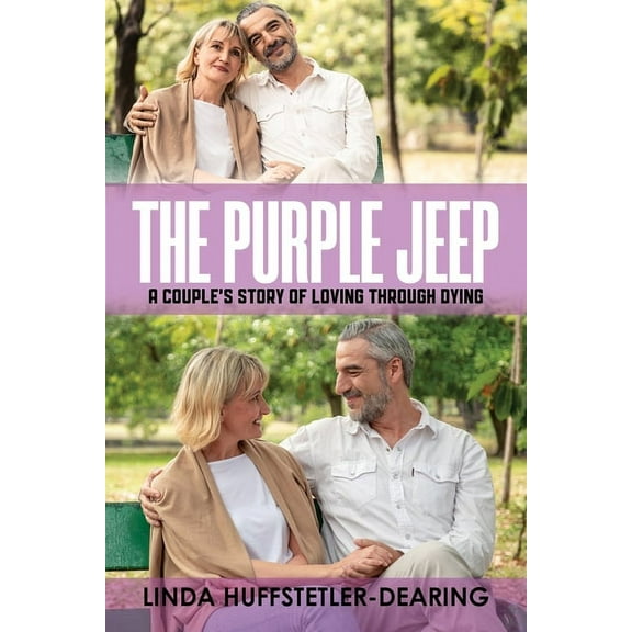 The Purple Jeep: A Couple's Story of Loving through Dying, (Paperback)