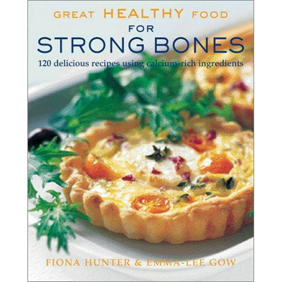 Pre-Owned Great Healthy Food for Strong Bones: 120 Delicious Recipes using Calcium-Rich Ingredients (Paperback) 1552976521 9781552976524