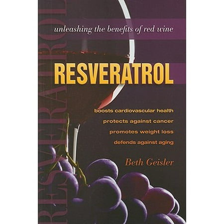 Resveratrol : Unleashing the Benefits of Red Wine