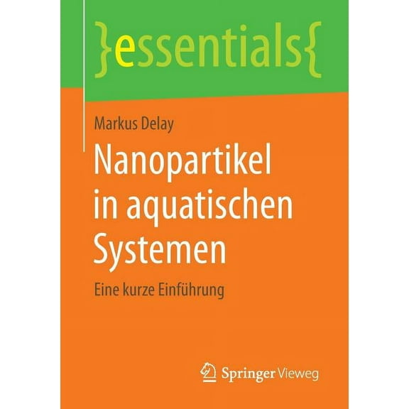 Essentials Nanopartikel in Aquatischen Systemen: Eine Kurze EinfÃ¼hrung, (Paperback)
