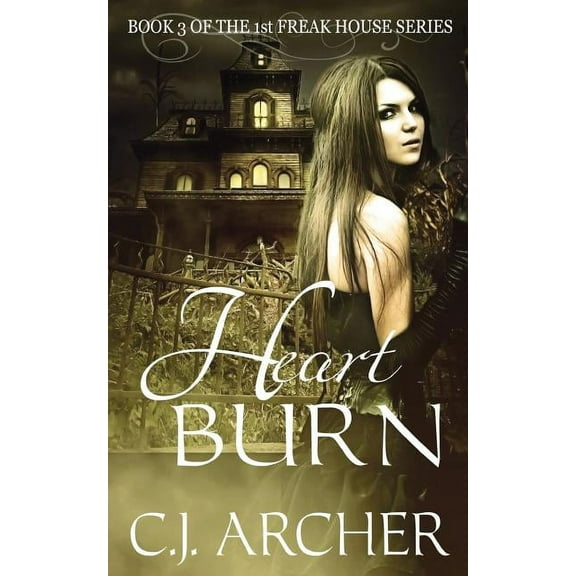 1st Freak House Trilogy Heart Burn: Book 3 of the 1st Freak House Trilogy, Book 3, (Paperback)