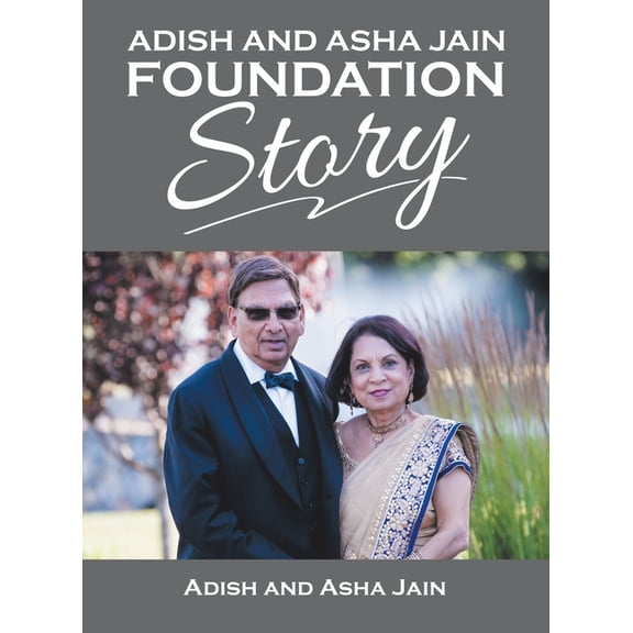 Adish and Asha Jain Foundation Story, (Hardcover)