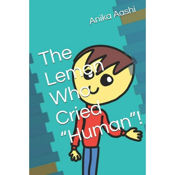 The Lemon Who Cried "Human"! (Paperback)