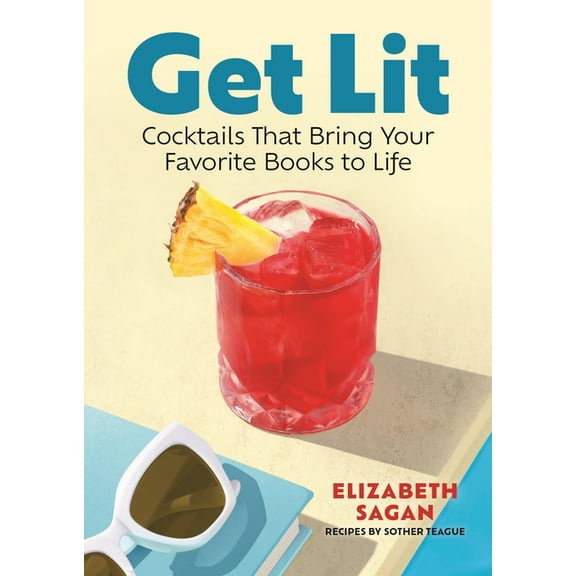 Get Lit: Cocktails That Bring Your Favorite Books to Life, (Hardcover)