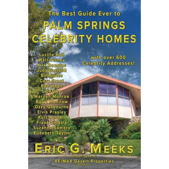 Pre-Owned The Best Guide Ever to Palm Springs Celebrity Homes: Facts and Legends of the Village of Palm Springs (Paperback) 1479328596 9781479328598