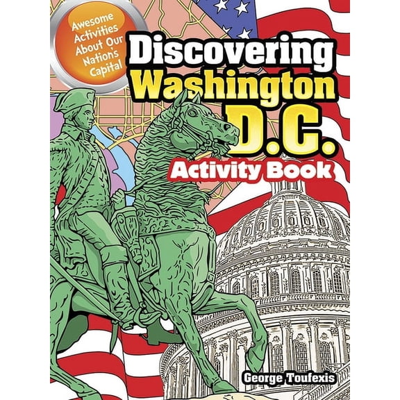 Dover Kids Activity Books: U.S.A. Discovering Washington, D.C. Activity Book: Awesome Activities about Our Nation's Capital, (Paperback)