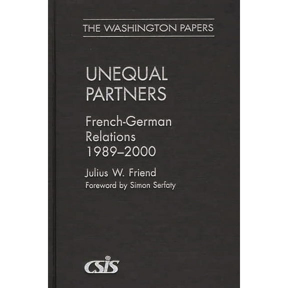 Washington Papers Unequal Partners: French-German Relations, 1989-2000, (Hardcover)