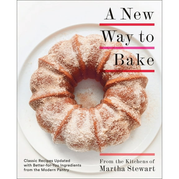 Pre-Owned A New Way to Bake: Classic Recipes Updated with Better-For-You Ingredients from the Modern Pantry: A Baking Book (Paperback) 0307954714 9780307954718