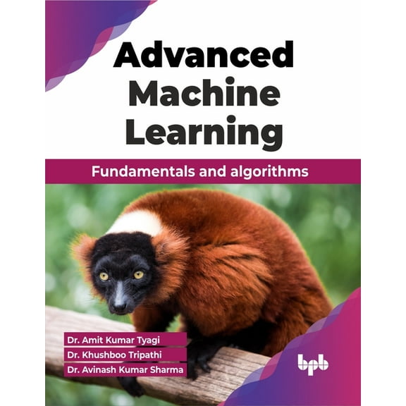 Advanced Machine Learning: Fundamentals and algorithms (English Edition), (Paperback)
