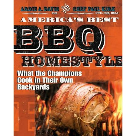 America's Best BBQ: Homestyle : What the Champions Cook in Their Own (Best Bbq Joints In America)