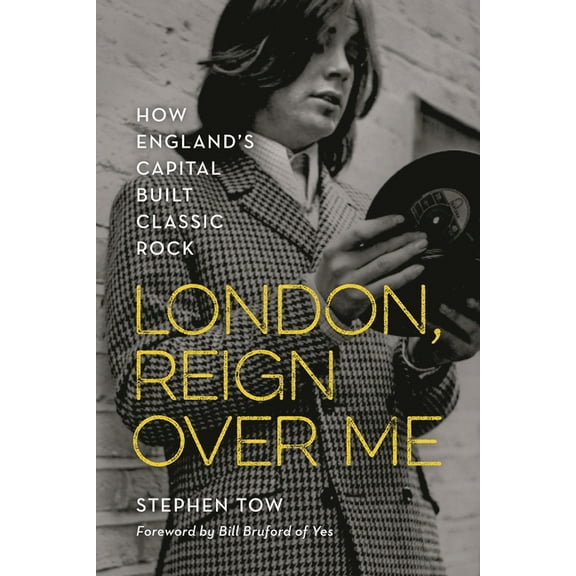 London, Reign Over Me: How England's Capital Built Classic Rock, (Paperback)