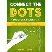 Connect The Dots for Kids 1: 100 Fun and Challenging Dot to Dot Activities for Children and Toddlers Ages 4-6 6-8 (Educational Entertainment for Boys and Girls) (Hardcover)(Large Print)