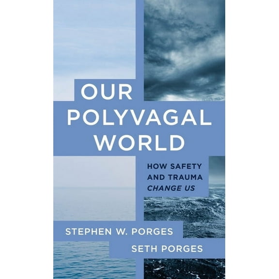 Our Polyvagal World: How Safety and Trauma Change Us, (Paperback)