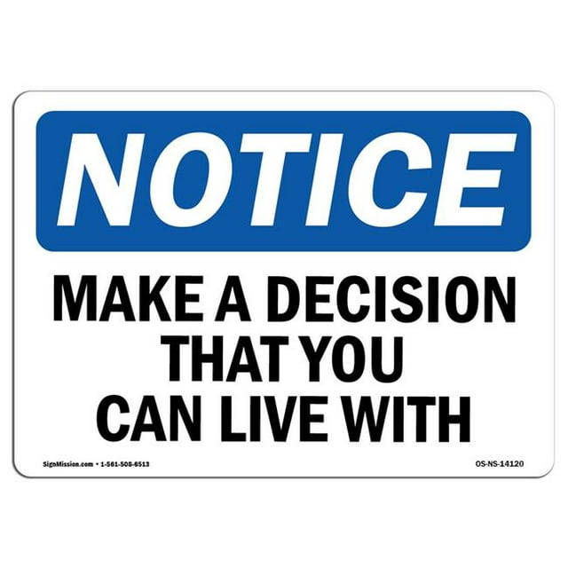 SignMission OS-NS-A-1218-L-14120 12 x 18 in. OSHA Notice Sign - Make a Decision That You Can Live With