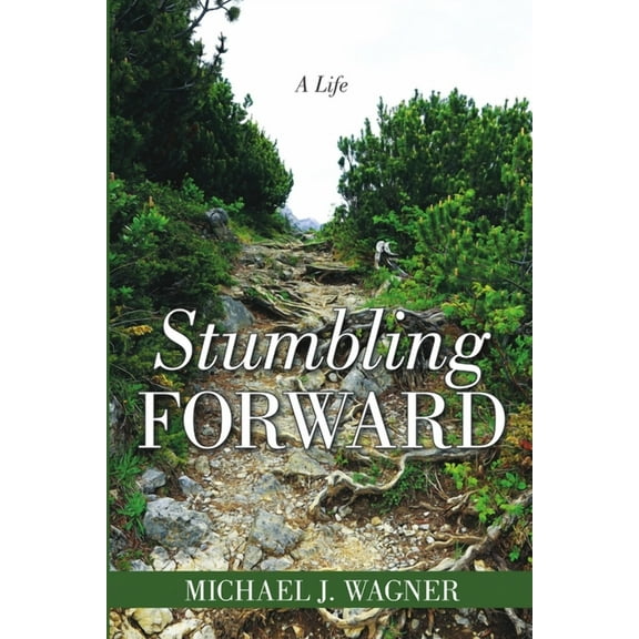 Stumbling Forward: A Life, (Paperback)