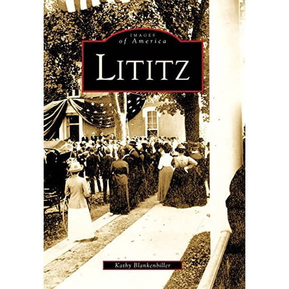 Pre-Owned Lititz (Images of America (Arcadia Publishing)) Paperback