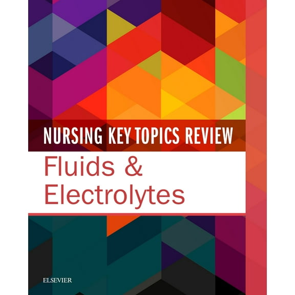 Nursing Key Topics Review: Fluids & Electrolytes