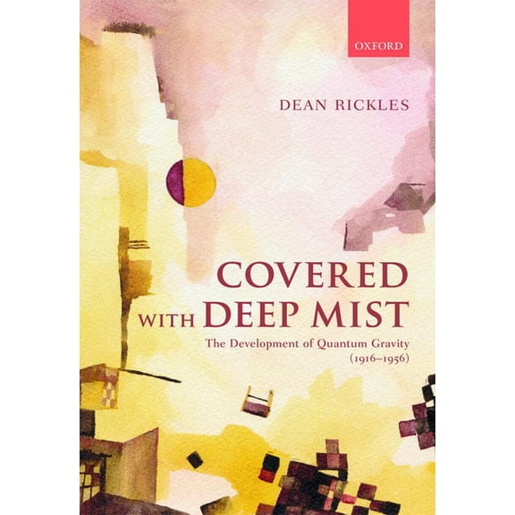 Covered with Deep Mist: The Development of Quantum Gravity (1916-1956), (Hardcover)