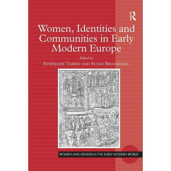 Women and Gender in the Early Modern Wor Women, Identities and Communities in Early Modern Europe, (Hardcover)