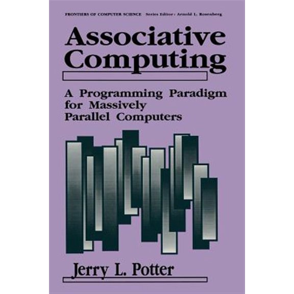 Pre-Owned Frontiers in Computer Science: Associative Computing: A Programming Paradigm for Massively Parallel Computers (Paperback)