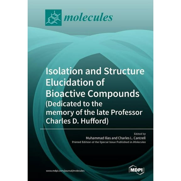 Isolation and Structure Elucidation of Bioactive Compounds (Dedicated to the memory of the late Professor Charles D. Huf, (Paperback)