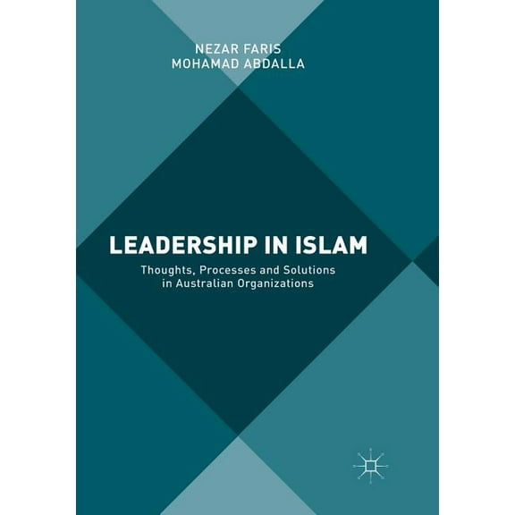 Leadership in Islam: Thoughts, Processes and Solutions in Australian Organizations, (Paperback)
