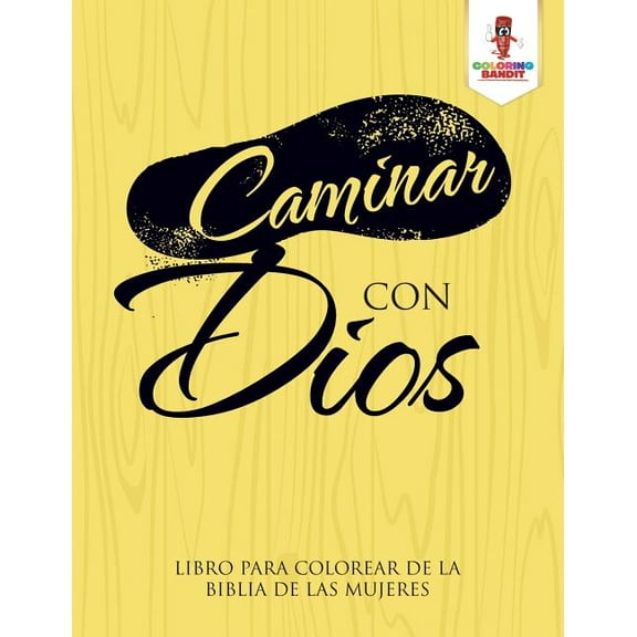 Caminar Con Dios: Libro Para Colorear De La Biblia De Las Mujeres, (Paperback)