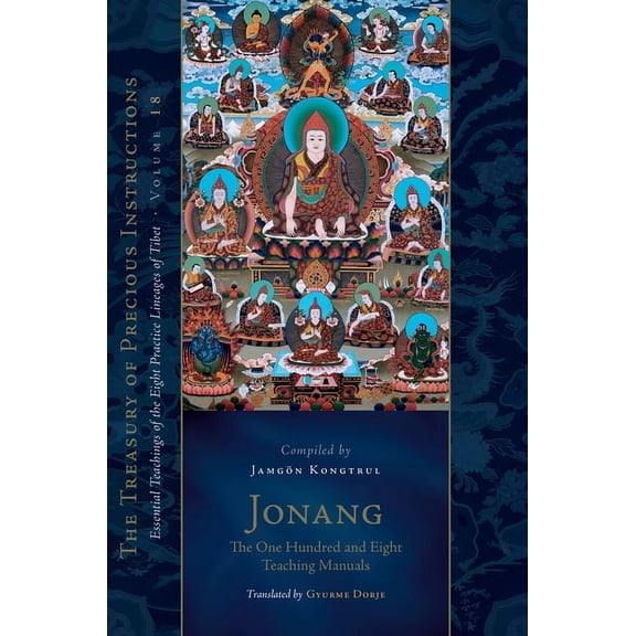 Treasury of Precious Instructions: Jonang: The One Hundred and Eight Teaching Manuals: Essential Teachings of the Eight Practice Lineages of Tibet, Volume 18 (the Trea Sury of Precious Instructions) (