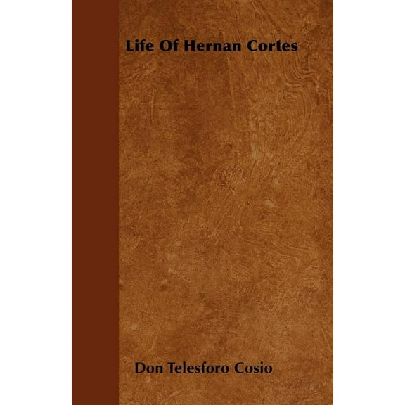 Life Of Hernan Cortes (Paperback)
