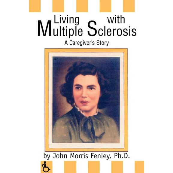 Living with Multiple Sclerosis: A Caregiver's Story, (Paperback)