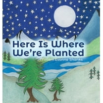 Here Is Where We're Planted, (Hardcover)